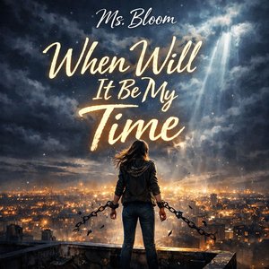 When Will It Be My Time