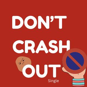 Don't Crash Out