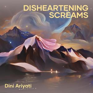 Disheartening Screams