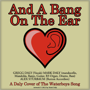 And a Bang on the Ear (feat. Gregg Daly & Alex Sturbaum)