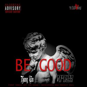Be Good by Yung Tinsel