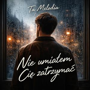 Nie umiałem Cie zatrzymać