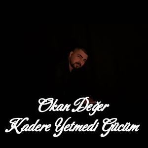 Kadere Yetmedi Gücüm