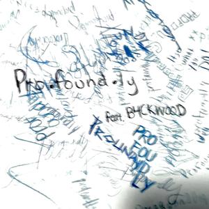 Profoundly (feat. B4CKWOOD)