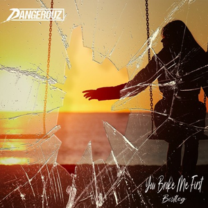 You Broke Me First (Dangerouz Bootleg)