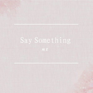 Say Something