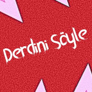 Derdini Söyle