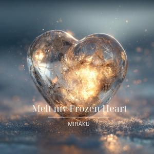 Melt my Frozen Heart (내 마음을 녹여줘)