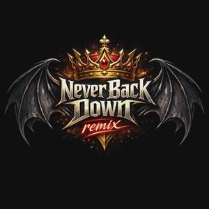 NEVER BACK DOWN (Remix)