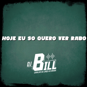 Hoje eu so quero ver rabo