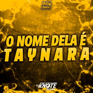 O Nome Dela É Tainara (feat. MC Dioguinho da JF, MC KAIQUE DA SUL & MC Maneirinho)