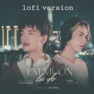 Em Muốn Tự Do (Lofi)