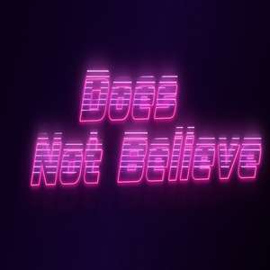 Does Not Believe