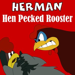 Herman:Hen Pecked Rooster