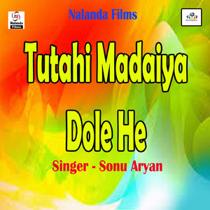 Tutahi Madaiya Dole He