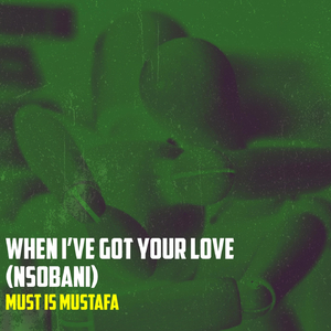 When I've Got Your Love (Nsobani)