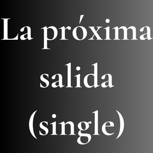 LA PRÓXIMA SALIDA