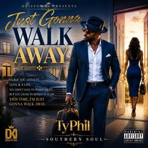 “Just Gonna Walk Away”