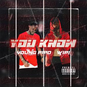 You Know (feat. Young Pipo)
