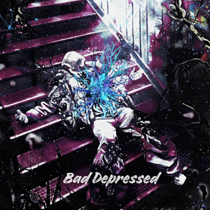 Bad Depressed