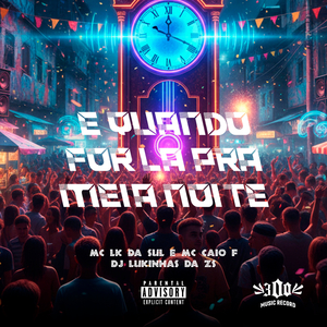 E QUANDO FOR LÁ PRA MEIA NOITE