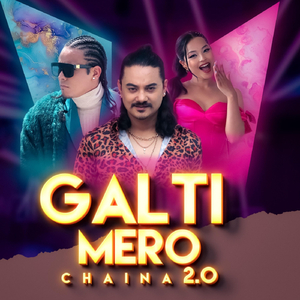 Galti Mero: Chaina 2.0 (feat. Bullet Flo The Real, Reshma Pun, Sasika Rai & Sara Adhikari)