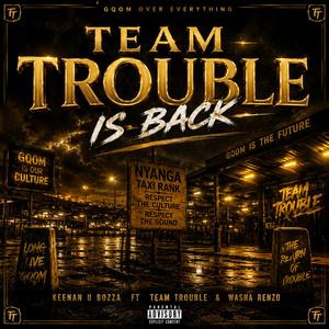 Team trouble is back (feat. Team Trouble & Washa Renzo)