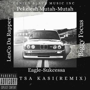 Tsa Kasi (feat. LesCo Da Rapper, Biggy Focus & Pekelesh Mutah-Mutah) (Remix)