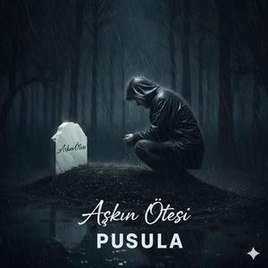 Pusula - Aşkın Ötesi
