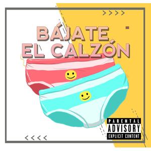 Bájate El Calzón