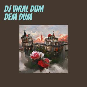 Dj Viral Dum Dem Dum