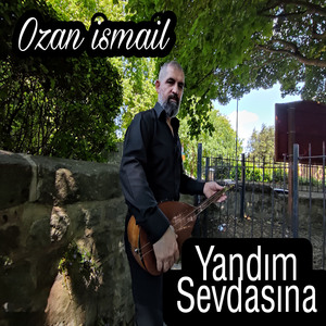 Yandım Sevdasına