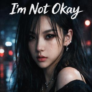 Im not okay
