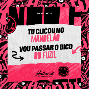 Tu Clicou no Mandelão Vou Passar o Bico do Fuzil