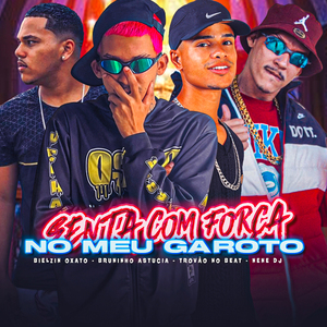 Senta Com Força no Meu Garoto