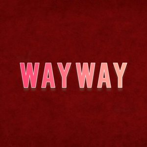 Way way