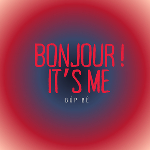 Bonjour ! It's Me