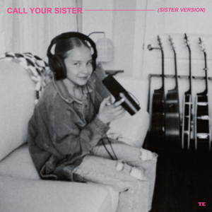 Call Your Sister (Sister Version) (Sister Version)