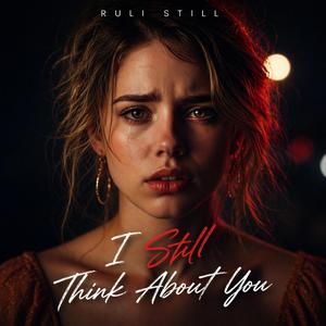 I Still Think About You
