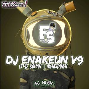 DJ ENAKEUN V9 X STYLE SOPAN | MENGKANEH