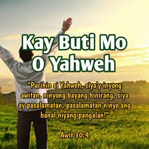 Kay Buti Mo O Yahweh