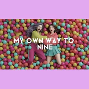 My Own Way to Nine