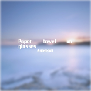Paper towel on glasses