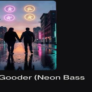 I love you gooder (Neon Bass)