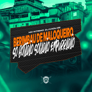 Berimbau de Maloqueiro, Só Botadão Socadão Empurradão