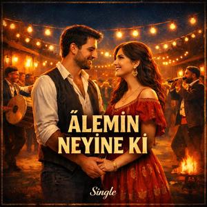 Alemin Neyine Ki