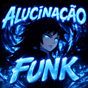 ALUCINAÇÃO FUNK