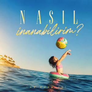 Nasıl İnanabilirim?