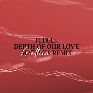 Depth Of Our Love (Matteea Remix)