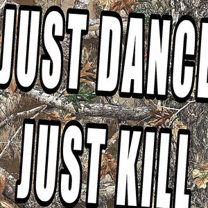 JUST DANCE JUST KILL!